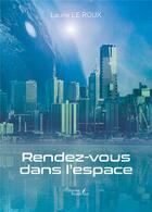 Couverture du livre « Rendez-vous dans l'espace » de Laurie Le Roux aux éditions Baudelaire