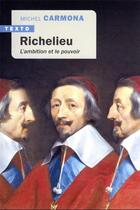 Couverture du livre « Richelieu : l'ambition et le pouvoir » de Michel Carmona aux éditions Tallandier