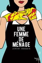 Couverture du livre « Une femme de ménage » de Jeremy Bouquin aux éditions French Pulp