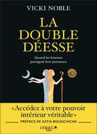 Couverture du livre « La double déesse : le livre fondateur du féminin puissant » de Vicki Noble et Katia Boughiche aux éditions Leduc