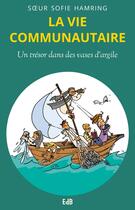 Couverture du livre « La vie communautaire ; un trésor dans des vases d'argile » de Sofie Hamring aux éditions Des Beatitudes