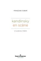 Couverture du livre « Kandinsky en scène : Un audacieux théâtre » de Francoise Dubor aux éditions Hermann