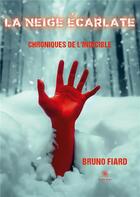 Couverture du livre « La neige écarlate : Chroniques de l'indicible » de Fillard Bruno aux éditions Le Lys Bleu