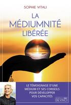 Couverture du livre « Libérez le médium qui est en vous » de Sophie Vitali aux éditions De Vinci