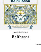 Couverture du livre « Balthasar » de Anatole France aux éditions Culturea