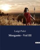 Couverture du livre « Morgante - Vol III » de Luigi Pulci aux éditions Culturea