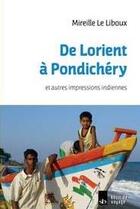 Couverture du livre « De Lorient à Pondichery et autres impressions indiennes » de Mireille Le Liboux aux éditions Stephane Batigne
