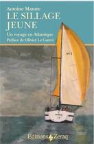 Couverture du livre « Le sillage jeune ; un voyage en Atlantique » de Antoine Masure aux éditions Zeraq