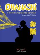 Couverture du livre « Ohanashi : 5 contes populaires japonais » de Yoshimi Katahira aux éditions Akinome