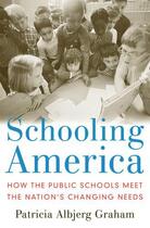 Couverture du livre « Schooling America: How the Public Schools Meet the Nation's Changing N » de Graham Patricia Albjerg aux éditions Oxford University Press Usa