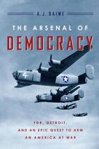 Couverture du livre « The Arsenal of Democracy » de Baime A J aux éditions Houghton Mifflin Harcourt