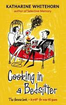 Couverture du livre « Cooking in a Bedsitter » de Whitehorn Katharine aux éditions Little Brown Book Group Digital