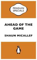 Couverture du livre « Ahead of the Game: Penguin Specials » de Micallef Shaun aux éditions Penguin Books Ltd Digital