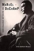 Couverture du livre « Marcel Duchamp, the bachelor stripped bare ; a biography » de Alice Goldfarb Marquis aux éditions Dap Artbook