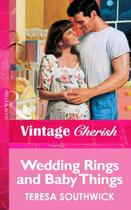 Couverture du livre « Wedding Rings and Baby Things (Mills & Boon Vintage Cherish) » de Teresa Southwick aux éditions Mills & Boon Series