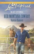 Couverture du livre « Her Montana Cowboy (Mills & Boon Love Inspired) (Big Sky Centennial - » de Hansen Valerie aux éditions Mills & Boon Series