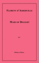 Couverture du livre « Maid of Delight » de Florent D'Asherville aux éditions Disruptive Publishing