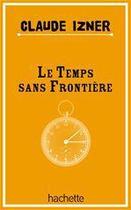 Couverture du livre « Le temps sans frontière » de Claude Izner aux éditions Le Livre De Poche Jeunesse