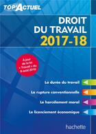 Couverture du livre « Top'actuel ; droit du travail (édition 2017/2018) » de  aux éditions Hachette Education