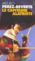 Couverture du livre « Les aventures du Capitaine Alatriste Tome 1 : le Capitaine Alatriste » de Arturo Perez-Reverte aux éditions Points