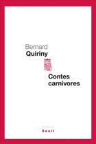 Couverture du livre « Contes carnivores » de Bernard Quiriny aux éditions Seuil