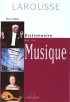 Couverture du livre « Dictionnaire De La Musique » de Marc Vignal aux éditions Larousse