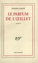 Couverture du livre « Le parfum de l'oeillet » de Jeanne Galzy aux éditions Gallimard