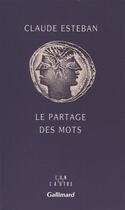 Couverture du livre « Le partage des mots » de Claude Esteban aux éditions Gallimard