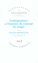 Couverture du livre « Prolegomenes a l'histoire du concept de temps » de Martin Heidegger aux éditions Gallimard