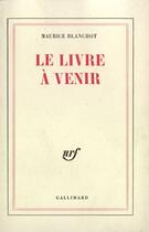 Couverture du livre « Le Livre A Venir » de Maurice Blanchot aux éditions Gallimard