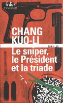 Couverture du livre « Le sniper, le président et la triade » de Chang Kuo-Li aux éditions Folio