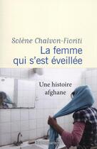 Couverture du livre « La femme qui s'est éveillée : une histoire afghane » de Solene Chalvon-Fioriti aux éditions Flammarion