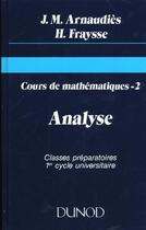 Couverture du livre « Cours Maths T.2 Analyse » de Arnaudies aux éditions Dunod