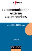 Couverture du livre « La communication externe des entreprises ; 4e édition » de Thierry Libaert et Marie-Helene Westphalen aux éditions Dunod