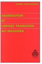 Couverture du livre « Arabisation et langue française au Maghreb » de Moatassime A aux éditions Puf