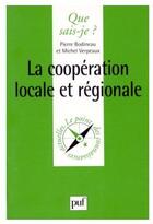 Couverture du livre « La coopération locale et régionale » de Michel Verpeaux et Pierre Bodineau aux éditions Que Sais-je ?