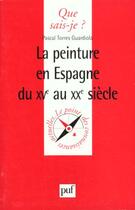 Couverture du livre « Peinture en espagne du xveme au xxe qsj 3521 » de Torres/Guardiola P aux éditions Que Sais-je ?