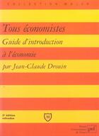 Couverture du livre « Tous economistes guide d'introduction a l'economie (2e ed) (2e édition) » de Drouin J.C. aux éditions Puf