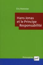 Couverture du livre « Hans Jonas et le principe responsabilité » de Eric Pommier aux éditions Puf