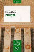 Couverture du livre « Palmyre » de Patrick Maxime Michel aux éditions Que Sais-je ?