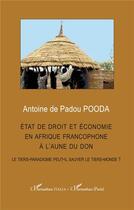 Couverture du livre « État de droit et économie en afrique francophone à l'aune du don : Le tiers-paradigme peut-il sauver le tiers-monde ? » de Antoine De Padou Pooda aux éditions L'harmattan