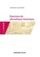 Couverture du livre « Exercices de phonétique historique ; avec des rappels de cours » de Monique Leonard aux éditions Armand Colin