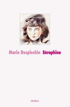 Couverture du livre « Seraphine nouvelle edition » de Marie Desplechin aux éditions L'ecole Des Loisirs