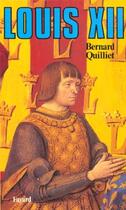 Couverture du livre « Louis XII » de Bernard Quilliet aux éditions Fayard