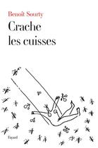 Couverture du livre « Crache les cuisses » de Benoit Sourty aux éditions Fayard