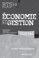 Couverture du livre « Economie et gestion par les cas bts industriels guide pedagogique » de Deuze/Albert/Berthod aux éditions Foucher