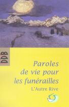Couverture du livre « Paroles de vie pour les funérailles » de L Autre Rive aux éditions Desclee De Brouwer