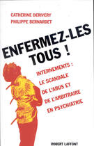 Couverture du livre « Enfermez-les tous ! » de Philippe Bernardet et Catherine Derivery aux éditions Robert Laffont