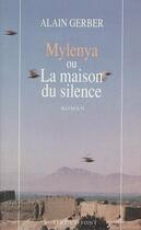 Couverture du livre « Mylenya ou la maison du silence » de Alain Gerber aux éditions Robert Laffont