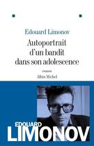 Couverture du livre « Autoportrait d'un bandit dans son adolescence (édition 2011) » de Edouard Limonov aux éditions Albin Michel
